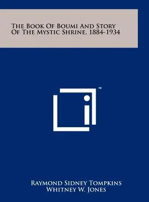 El libro de Boumi y la historia del Santuario Místico, 1884-1934 - The Book of Boumi and Story of the Mystic Shrine, 1884-1934