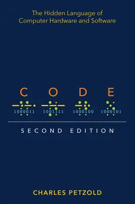 Código: El lenguaje oculto del hardware y el software informáticos - Code: The Hidden Language of Computer Hardware and Software