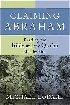 Reivindicar a Abraham: Lectura conjunta de la Biblia y el Corán - Claiming Abraham: Reading the Bible and the Qur'an Side by Side