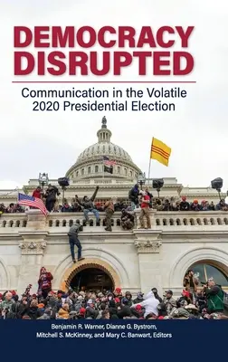 Democracia interrumpida: La comunicación en las volátiles elecciones presidenciales de 2020 - Democracy Disrupted: Communication in the Volatile 2020 Presidential Election