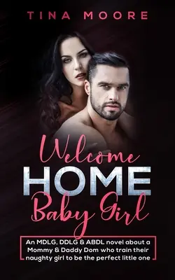 Bienvenida a casa, pequeña: Una novela MDLG, DDLG & ABDL sobre una mamá y un papá Dom que entrenan a su niña traviesa para que sea la pequeña perfecta. - Welcome Home, Baby Girl: An MDLG, DDLG & ABDL novel about a Mommy & Daddy Dom who train their naughty girl to be the perfect little one