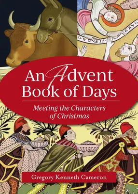 Un libro de días de Adviento: Al encuentro de los personajes de la Navidad - An Advent Book of Days: Meeting the Characters of Christmas