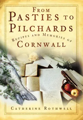 De las empanadas a las sardinas: Recetas y recuerdos de Cornualles - From Pasties to Pilchards: Recipes and Memories of Cornwall