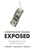 El fraude empresarial al descubierto: Un enfoque integral y holístico - Corporate Fraud Exposed: A Comprehensive and Holistic Approach