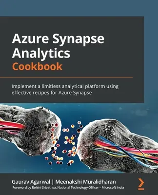 Azure Synapse Analytics Cookbook: Implemente una plataforma analítica sin límites utilizando recetas eficaces para Azure Synapse - Azure Synapse Analytics Cookbook: Implement a limitless analytical platform using effective recipes for Azure Synapse