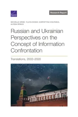 Perspectivas rusas y ucranianas sobre el concepto de confrontación informativa: Traducciones, 2002-2020 - Russian and Ukrainian Perspectives on the Concept of Information Confrontation: Translations, 2002-2020