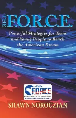 El F.O.R.C.E.: Poderosas estrategias para que adolescentes y jóvenes alcancen el sueño americano - The F.O.R.C.E.: Powerful Strategies for Teens and Young People to Reach the American Dream