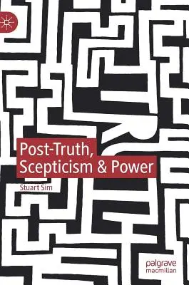 Posverdad, escepticismo y poder - Post-Truth, Scepticism & Power