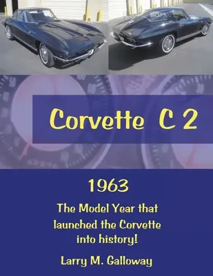 Corvette C 2: 1963 el año modelo que lanzó el Corvette a la historia - Corvette C 2: 1963 the Model Year That Launched the Corvette into History!