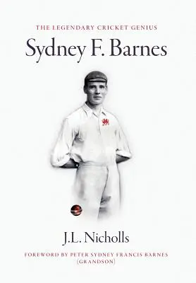 El legendario genio del críquet Sydney F. Barnes - The legendary cricket genius Sydney F. Barnes