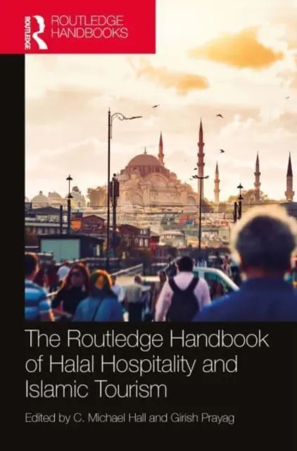 The Routledge Handbook of Halal Hospitality and Islamic Tourism (Manual Routledge de hospitalidad halal y turismo islámico) - The Routledge Handbook of Halal Hospitality and Islamic Tourism