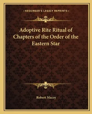 Rito Adoptivo Ritual de los Capítulos de la Orden de la Estrella Oriental - Adoptive Rite Ritual of Chapters of the Order of the Eastern Star