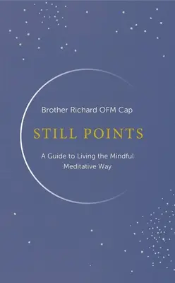 Puntos de quietud: Vivir una meditación consciente - Still Points: Living a Mindful Meditative Way