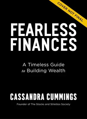 Finanzas sin miedo: Una guía intemporal para crear riqueza - Fearless Finances: A Timeless Guide to Building Wealth