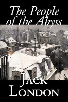 El pueblo del abismo, de Jack London, No ficción, Temas sociales, Personas sin hogar y pobreza - The People of the Abyss by Jack London, Nonfiction, Social Issues, Homelessness & Poverty