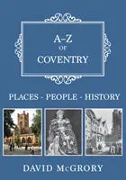 A-Z de Coventry: Lugares-Personas-Historia - A-Z of Coventry: Places-People-History