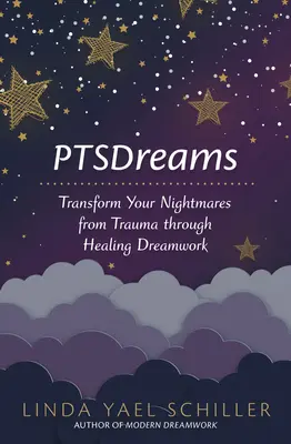 Ptsueños: Transforma tus pesadillas traumáticas mediante el trabajo de los sueños curativos - Ptsdreams: Transform Your Nightmares from Trauma Through Healing Dreamwork
