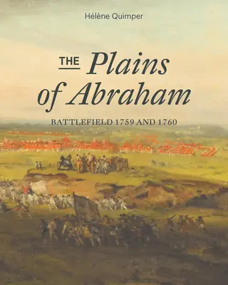 Las Llanuras de Abraham: Campo de batalla 1759-1760 - The Plains of Abraham: Battlefield 1759-1760