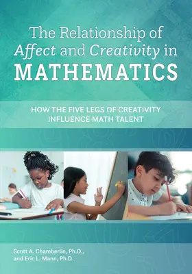 Relación de afecto y creatividad en matemáticas - Cómo influyen las cinco patas de la creatividad en el talento matemático - Relationship of Affect and Creativity in Mathematics - How the Five Legs of Creativity Influence Math Talent