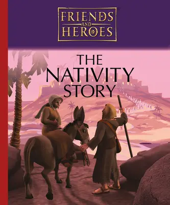 Amigos y héroes: La historia de la Natividad - Friends and Heroes: The Nativity Story