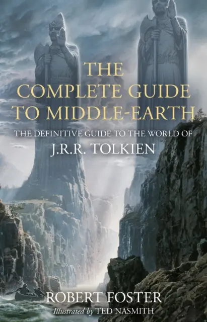 Guía completa de la Tierra Media - La guía definitiva del mundo de J.R.R. Tolkien - Complete Guide to Middle-earth - The Definitive Guide to the World of J.R.R. Tolkien