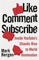 Me gusta, comenta, suscríbete: el caótico ascenso de YouTube hacia la dominación mundial - Like, Comment, Subscribe - Inside YouTube's Chaotic Rise to World Domination