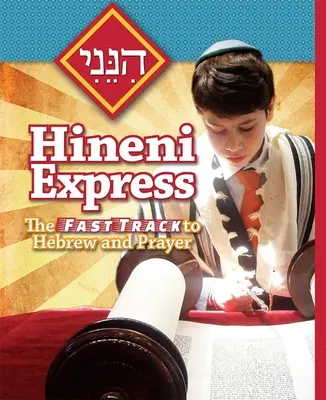 Hineni Express: La vía rápida al hebreo y la oración - Hineni Express: The Fast Track to Hebrew and Prayer