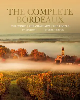 El Burdeos completo: 4ª edición: Los vinos, los castillos, la gente - The Complete Bordeaux: 4th Edition: The Wines, the Chateaux, the People