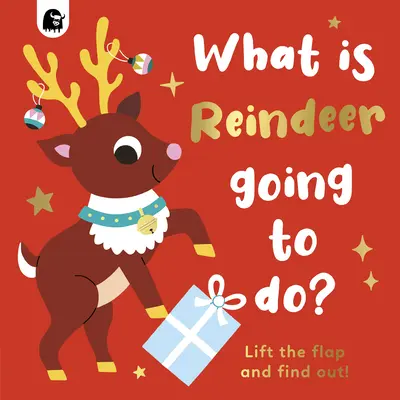 ¿Qué va a hacer el reno? Levanta la solapa y averígualo - What Is Reindeer Going to Do?: Lift the Flap and Find Out!