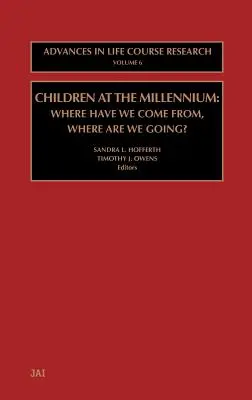 Niños en el milenio: ¿De dónde venimos? ¿Hacia dónde vamos? Volumen 6 - Children at the Millennium: Where Have We Come From? Where Are We Going? Volume 6