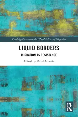 Fronteras líquidas: La migración como resistencia - Liquid Borders: Migration as Resistance