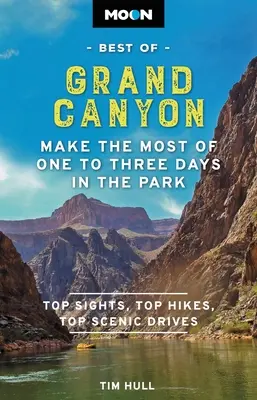 Lo mejor del Gran Cañón: Aproveche al máximo de uno a tres días en el parque - Moon Best of Grand Canyon: Make the Most of One to Three Days in the Park