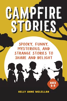 Cuentos de fogata: Cuentos espeluznantes para compartir y deleitar - Campfire Stories: Spooky Stories to Share and Delight