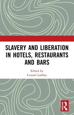 Esclavitud y liberación en hoteles, restaurantes y bares - Slavery and Liberation in Hotels, Restaurants and Bars