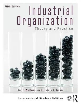 Industrial Organization - Theory and Practice (International Student Edition) (Waldman Don E. (Colgate University USA))