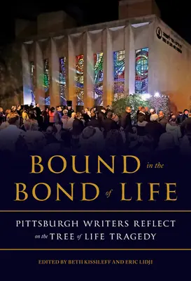 Unidos por el vínculo de la vida: Escritores de Pittsburgh reflexionan sobre la tragedia del Árbol de la Vida - Bound in the Bond of Life: Pittsburgh Writers Reflect on the Tree of Life Tragedy