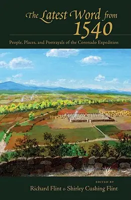 Lo último de 1540: Personas, lugares y retratos de la expedición de Coronado - The Latest Word from 1540: People, Places, and Portrayals of the Coronado Expedition