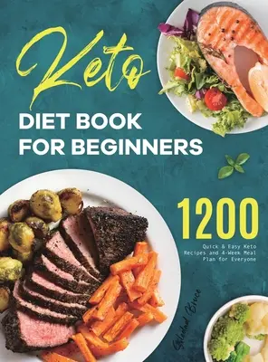 Libro de la Dieta Keto para Principiantes: 1200 Recetas Ceto Fáciles y Rápidas y Plan de Comidas de 4 Semanas para Todos - Keto Diet Book for Beginners: 1200 Quick & Easy Keto Recipes and 4-Week Meal Plan for Everyone