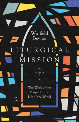Misión litúrgica: El trabajo del pueblo para la vida del mundo - Liturgical Mission: The Work of the People for the Life of the World