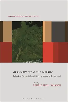 Alemania desde fuera: Repensar la historia cultural alemana en la era del desplazamiento - Germany from the Outside: Rethinking German Cultural History in an Age of Displacement