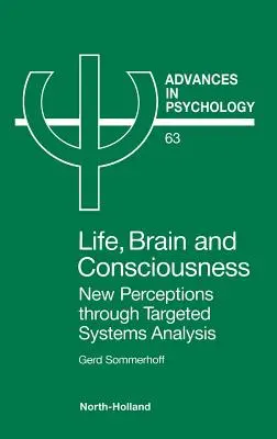 Vida, cerebro y conciencia: Nuevas percepciones a través del análisis de sistemas dirigidos Volumen 63 - Life, Brain and Consciousness: New Perceptions Through Targeted Systems Analysis Volume 63