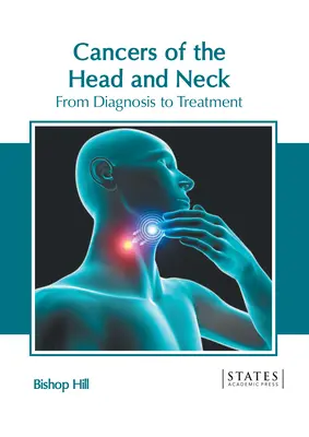Cánceres de cabeza y cuello: Del diagnóstico al tratamiento - Cancers of the Head and Neck: From Diagnosis to Treatment