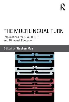 El giro multilingüe: implicaciones para el Sla, el Tesol y la educación bilingüe - The Multilingual Turn: Implications for Sla, Tesol and Bilingual Education