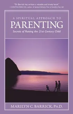 Enfoque espiritual de la crianza de los hijos: Secretos para criar a un niño del siglo XXI - Spiritual Approach to Parenting: Secrets of Raising a 21st Century Child