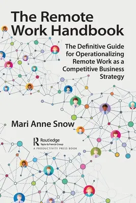 Manual del trabajo a distancia: La guía definitiva para hacer operativo el trabajo a distancia como estrategia empresarial competitiva - The Remote Work Handbook: The Definitive Guide for Operationalizing Remote Work as a Competitive Business Strategy