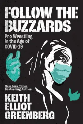 Follow the Buzzards: La lucha libre profesional en la era de Covid-19 - Follow the Buzzards: Pro Wrestling in the Age of Covid-19