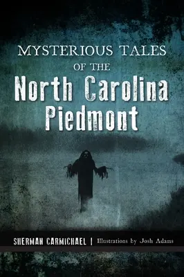 Cuentos misteriosos del Piamonte de Carolina del Norte - Mysterious Tales of the North Carolina Piedmont