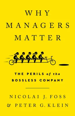 Por qué importan los directivos: Los peligros de la empresa sin jefe - Why Managers Matter: The Perils of the Bossless Company