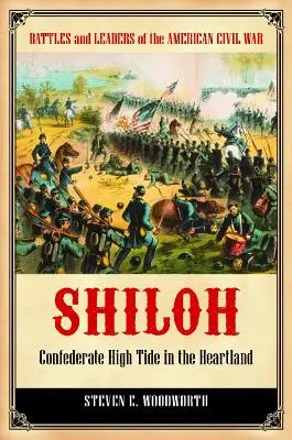 Shiloh: Confederate High Tide in the Heartland