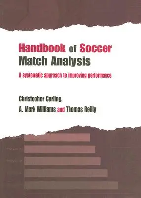 Manual de análisis de partidos de fútbol: Un enfoque sistemático para mejorar el rendimiento - Handbook of Soccer Match Analysis: A Systematic Approach to Improving Performance